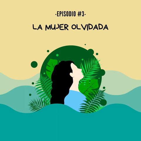 T2E3- La mujer olvidada/ Sabanas inundables