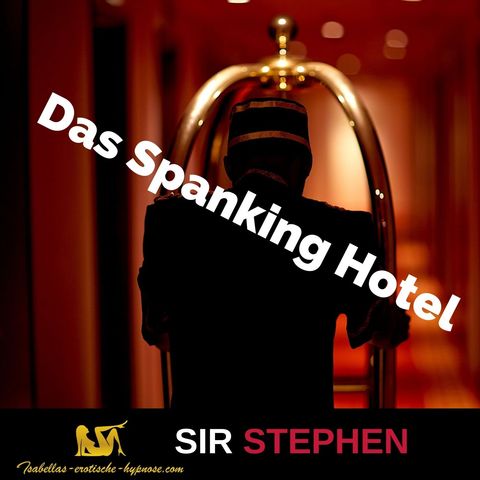 Das Spanking Hotel - Hörprobe by Sir Stephen