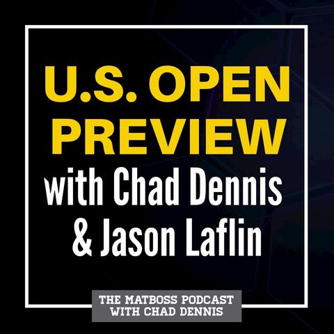 MatBoss U.S. Open Preview with Chad Dennis and Jason Laflin