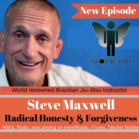 Steve Maxwell: Radical Honesty & Forgiveness