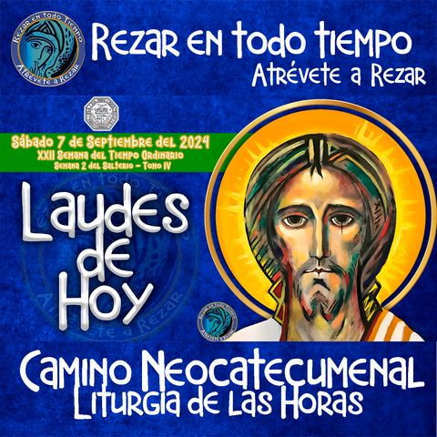 LAUDES DEL DIA DE HOY ✟ SÁBADO 7 DE SEPTIEMBRE 2024 ✟ Camino Neocatecumenal ✟ Liturgia de las Horas