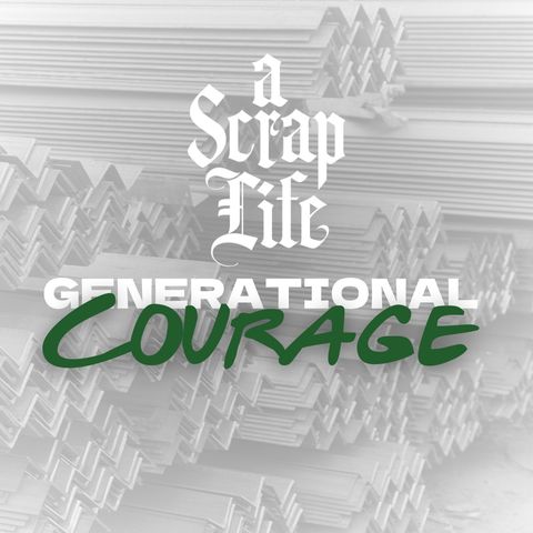 A Scrap Life: Episode 90 | Generational Courage | Andy and Mark Wells | K & L Recycling
