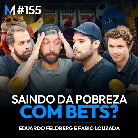 #155 | BETS E POBREZA: VERDADES INCONTESTÁVEIS SOBRE O BRASIL