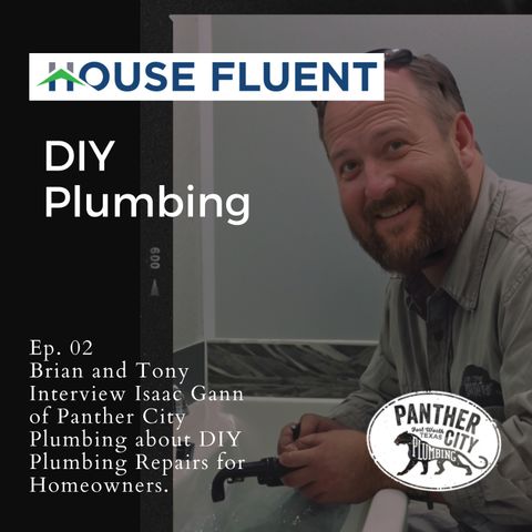 DIY plumbing Repairs: Special Guest Isaac Gann of Panther City Plumbing