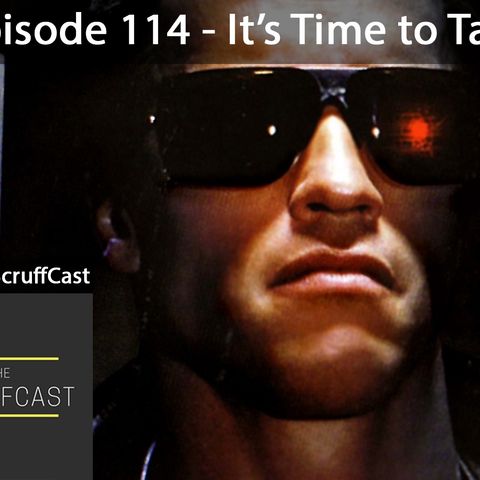 It's Time to Talk - ScruffCast Ep. 114
