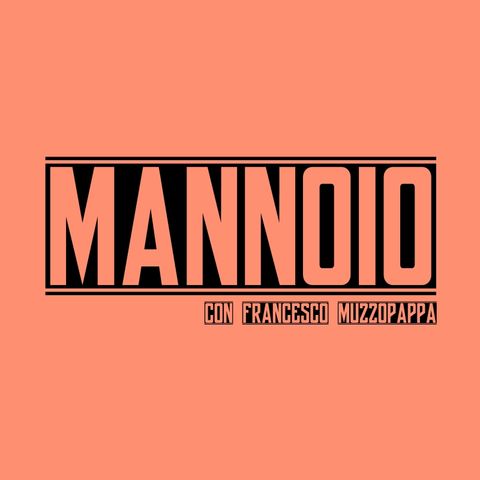 Mannoio - puntata 11