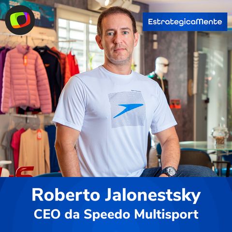 #30: Roberto Jalonetsky, CEO da Speedo Multisport