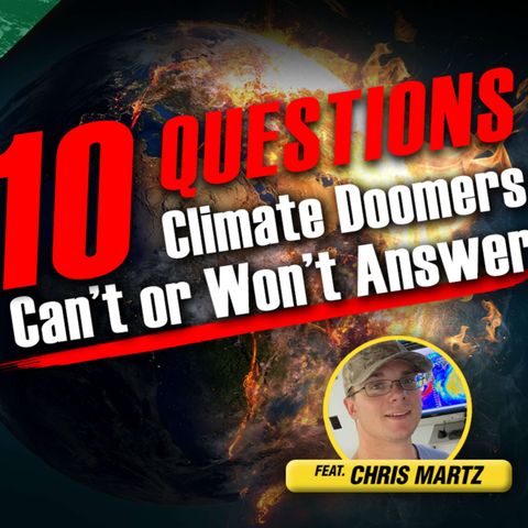 10 Questions Climate Doomers Can't or Won't Answer