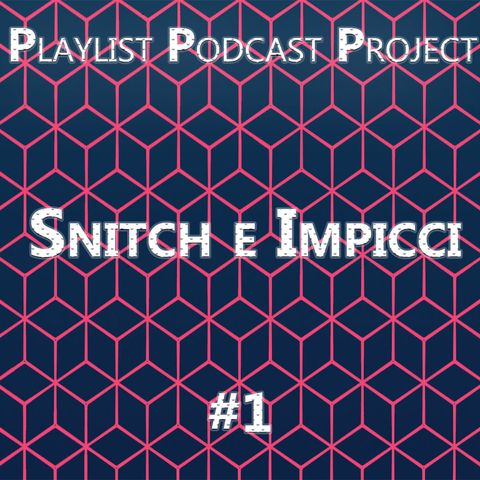 3P #1 | Snitch e Impicci