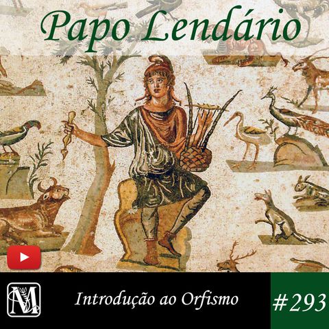 Papo Lendário #293 - Introdução ao Orfismo