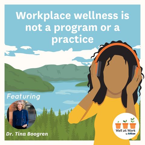Workplace wellness is not a program or a practice ft. Tina Boogren