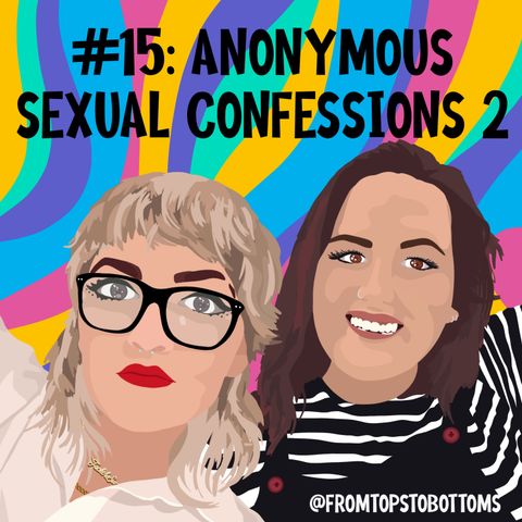 #15: Anonymous Sexual Confessions 2