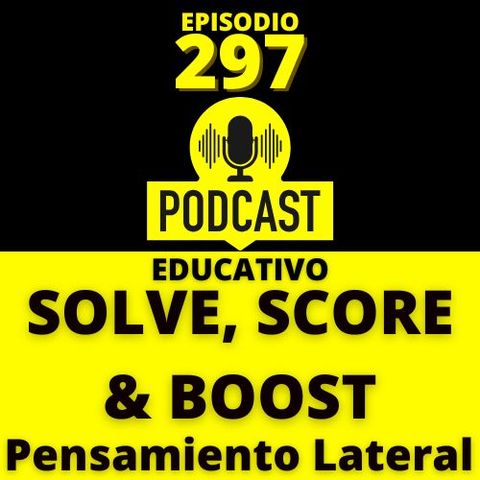 297 - Solve, Score & Boost: pensamiento lateral