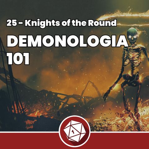 Demonologia 101 - Knights of the Round 25