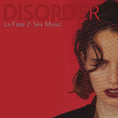 Disorder Ep. 14 - La Fase Due: Sex Music. For your pleasure.