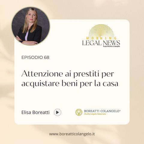 #68 - Attenzione ai prestiti per acquistare beni per la casa: i truffatori li usano a tuo nome | Boreatti&Colangelo