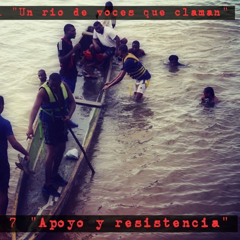 Serie: “Un río de voces que claman”  Pro No 7 "Apoyo y resistencia"