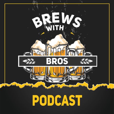 Brews with Bros Podcast