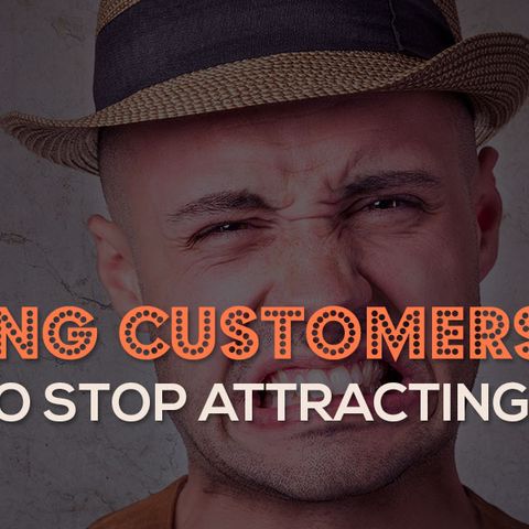 EP17: Stop Attracting Wrong Customers