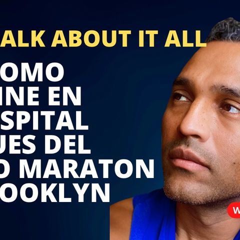 E09 - Como Termine En El Hospital Despues Del Medio Maraton De Brooklyn