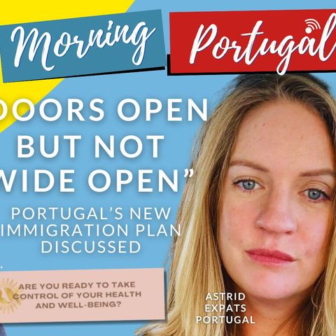 “Doors open but not wide open” - Portugal’s NEW Immigration Plan Discussed