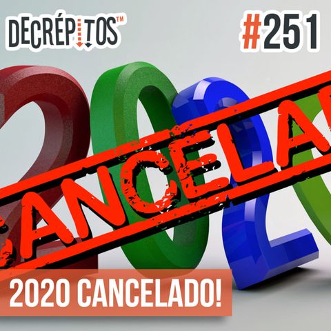 Decrépitos 251 - 2020 Cancelado!