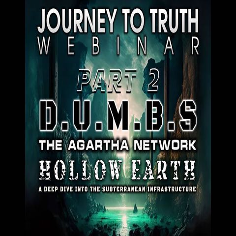 WEBINAR (PART 2) | D.U.M.B.S - The Agartha Network - Hollow Earth - Our Subterranean Infrastructure