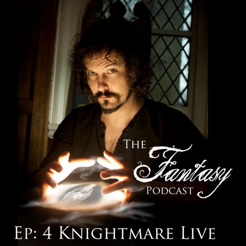 Ep4: Knightmare Live