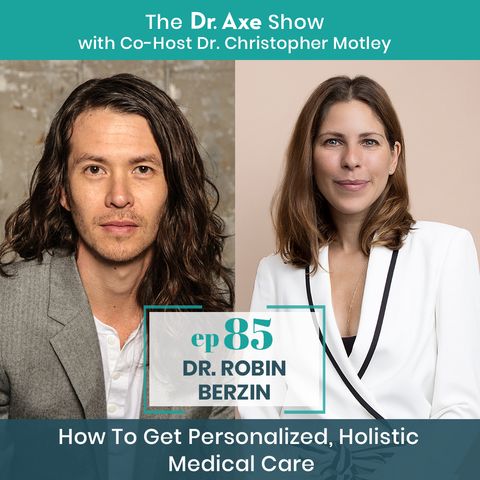 85. Dr. Robin Berzin: How To Get Personalized, Holistic Medical Care