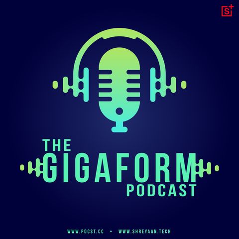 Welcome to the Gigaform Podcast!