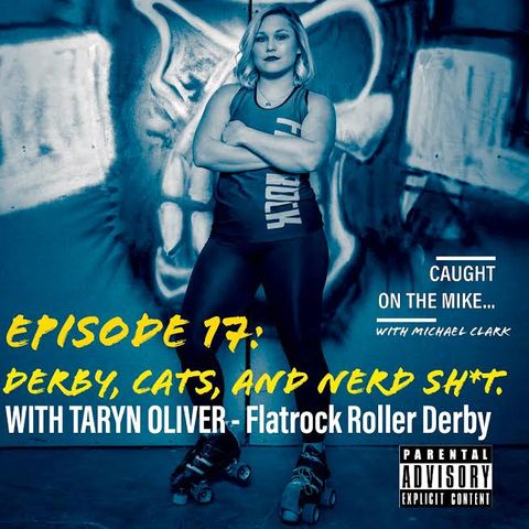 "Derby, Cats, and Nerd Sh*T" with Taryn Oliver