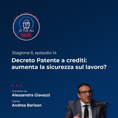 S6E14 - Decreto Patente a crediti: aumenta la sicurezza sul lavoro?