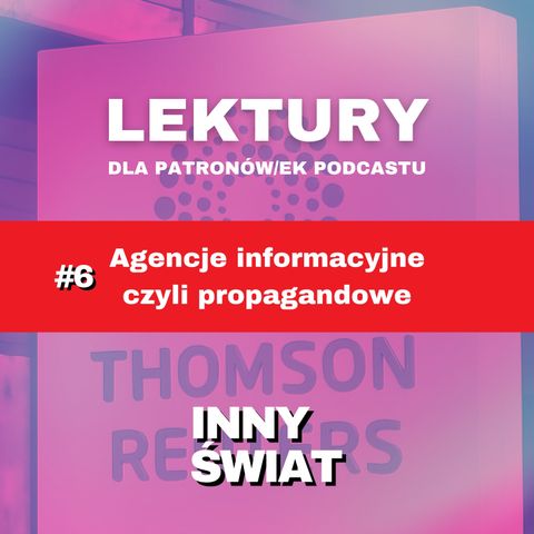 [FRAGMENT] #6 LEKTURY. Odcinek specjalny dla Patronów/ek. Agencje informacyjne czyli propagandowe