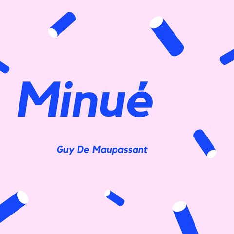 MINUÉ - Un cuento de Guy de Maupassant
