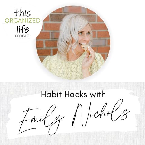 Habit Hacks with Emily Nichols | Ep 351