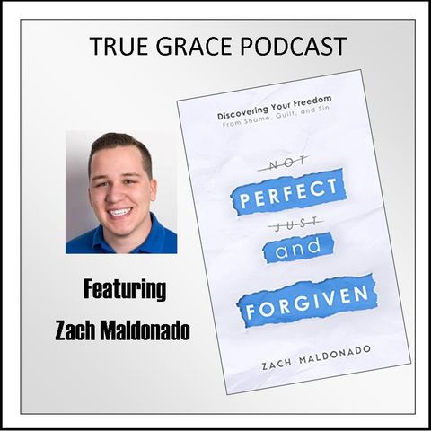 Perfect and Forgiven with Zach Maldonado