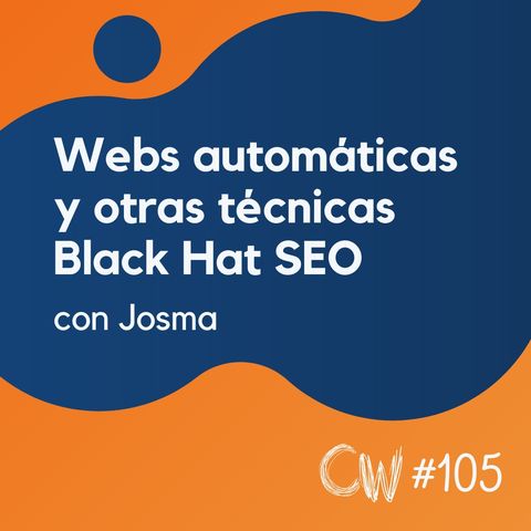 Cómo hacer webs automáticas y otras técnicas Black Hat, con Josma #105