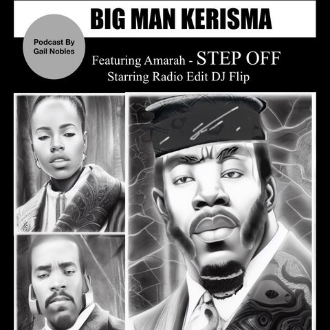 Step off - Big Man Kerisma 4:30:23 6.49 PM