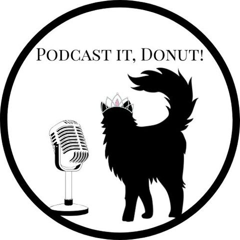 Introducing: Podcast It, Donut! (part 1)