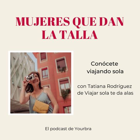 Conócete viajando sola con Tatiana Rodríguez