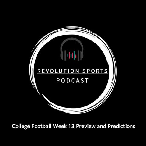 Revolution Sports Podcast- College Football Week 13 Preview and Predictions