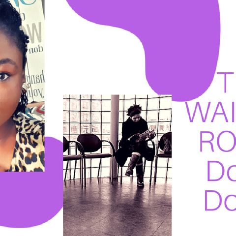 THE WAITING ROOM: DOS AND DON'TS