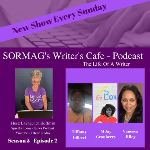 SORMAG's Writer's Cafe - Season 6 Episode 2 - Tiffany Gilbert,  M Jay Granberry, Vanessa Riley