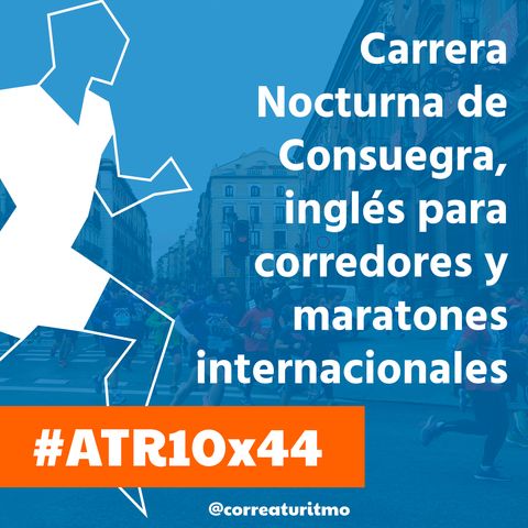 ATR 10x44 - Carrera Nocturna de Consuegra, inglés para corredores y maratones internacionales de otoño