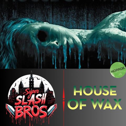 Ep.62 House Of Wax