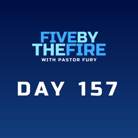 Day 157 - If It Had Not Been For the Lord