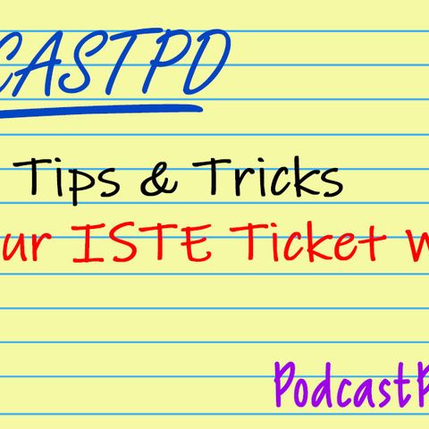 ISTE Tips and Tricks with our ISTE Ticket Giveaway Winner – PPD051