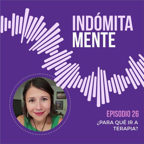 EP26-¿Para qué ir a terapia?