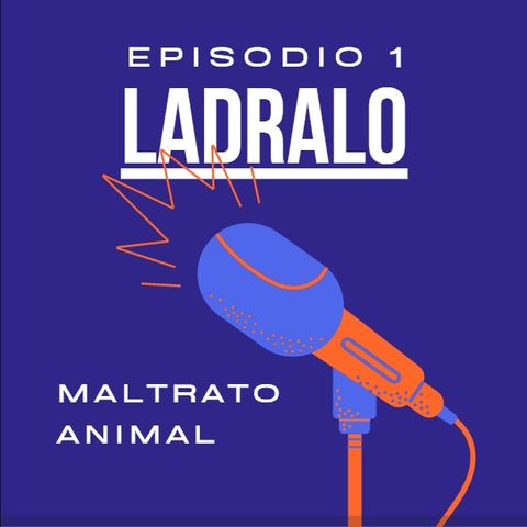 Ládralo, Ep 1: Maltrato animal