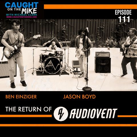 The return of AUDIOVENT- with Jason Boyd and Ben Einziger